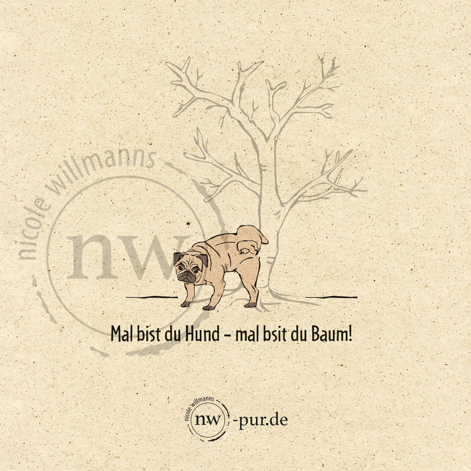 Postkarte Mops "Mal bist du Hund – mal bist du Baum!"